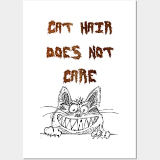 Cat hair does not care Posters and Art